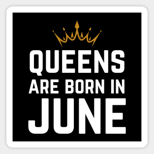 Queens Are Born In June Magnet